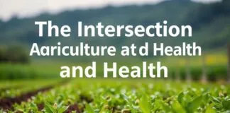 The Intersection of Agriculture and Health: A Holistic Approach to Rural Well-being The Intersection of Agriculture and Health: A Comprehensive Approach to Rural Well-being